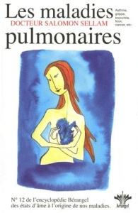 L'encyclopédie Bérangel des états d'âme à l'origine de nos maladies. Tome 12, Les maladies pulmonair - Sellam Salomon