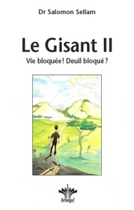 Le Gisant. Tome 2, Vie bloquée ! Deuil bloqué ? - Sellam Salomon