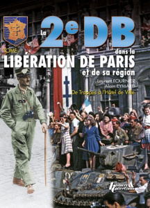 La 2e DB dans la libération de Paris et de sa région. Tome 1, de Trappes à l'Hôtel de Ville - Fournier Laurent ; Eymard Alain ; Gohin Nicholas ;