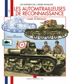 Les automitrailleuses de reconnaissance / Tome 1, L'AMR Renault modèle 1933 type VM - Vauvillier François
