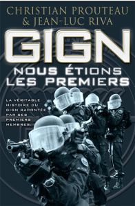 GIGN : Nous étions les premiers - Prouteau Christian ; Riva Jean-Luc ; Callahan Jame