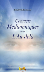 Contacts médiumniques avec l'au-delà - Rousseaux Christine