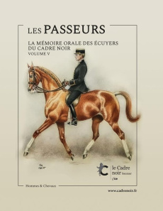 Les Passeurs. Volume V, La mémoire orale des écuyers du Cadre noir - Tellier Honorine