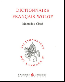 Dictionnaire français-wolof. Edition revue et augmentée - Cissé Mamadou