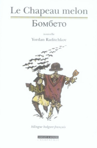 Le Chapeau melon. Edition bilingue français-bulgare - Raditchkov Yordan ; Vrinat Marie