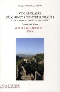 Vocabulaire du chinois contemporain. Tome 1, Exercices pour la préparation au HSK, Première série de - Poizat-Xie Honghua ; Zimmermann Basile ; Wong Jenn