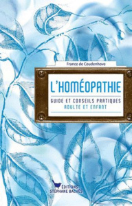 L'homéopathie / Guide et conseils pratiques - Coudenhove France de