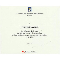 Livre-Mémorial des déportés de France arrêtés par mesure de répression et dans certains cas par mesu - FONDATION POUR LA ME