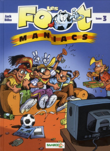 Les footmaniacs Tome 3 - FRECON/JENFEVRE/BEKA