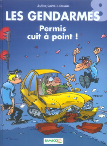 Les Gendarmes Tome 8 : Permis cuit à point ! - Jenfèvre Henri ; Cazenove Christophe ; Sulpice Oli
