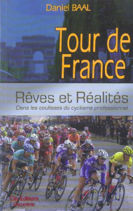 Tour de France. Rêves et réalités, Dans les coulisses du cyclisme professionnel - Baal Daniel ; Allin Hubert ; English Christian