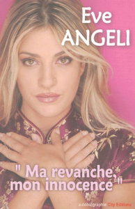 Ma revanche, mon innocence - Angéli Eve ; Courageux Laurent ; Dubosc Franck