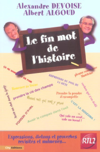 Le Fin Mot de l'Histoire - Devoise Alexandre ; Algoud Albert ; Grojnowski Oli