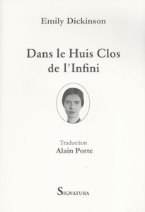 Dans le huis clos de l'infini. Edition bilingue français-anglais - Dickinson Emily ; Porte Alain