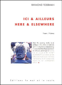 Ici et ailleurs : Here & elsewhere - Federman Raymond