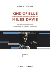 Kind of blue / Le making-of du chef-d'oeuvre de Miles Davis - Kahn Ashley