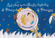 Les plus merveilleuses histoires de Princes et de Princesses. Quatre histoires : Cendrillon ; Rapunz - Gorse Dominique ; Abesdris Marie-Anne