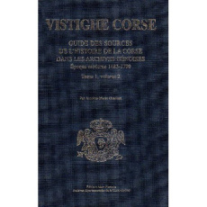 Vistighe Corse. Volume 1 tome 2, Guide des sources de l'histoire de la Corse dans les archives génoi - Graziani Antoine-Marie