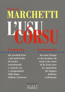 L'Usu Corsu. Dictionnaire des mots d'usage et des locutions du Nord et du Centre de la Corse avec le - Marchetti Pascal