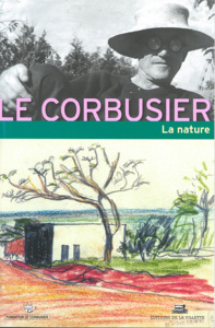 Le Corbusier et la nature. 3e Rencontre de la Fondation Le Corbusier - Bonaiti Maria