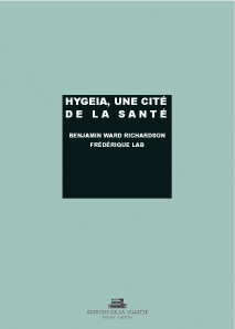 Hygeia une cité de la santé - Ward Richardson Benjamin ; Lab Frédérique ; Perrot
