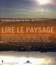 Les cahiers de l'Ecole de Blois N° 10, Mars 2012 : Lire le paysage - Bailly Jean-Christophe ; Basbous Karim ; Guichard
