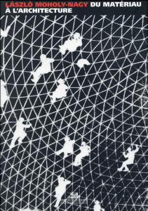 Du matériau à l'architecture - Moholy-Nagy Laszlo ; Füzesséry Stéphane ; Simay Ph