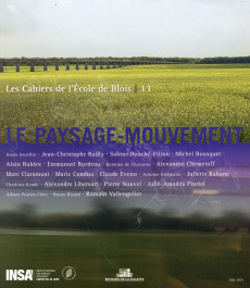Les cahiers de l'Ecole de Blois N° 13, Mai 2015 : Le paysage-mouvement - Bailly Jean-Christophe