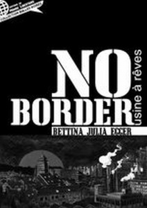 No border. L'usine à rêves - Egger Bettina