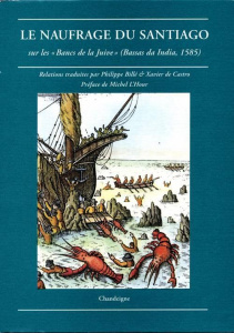 Le naufrage du Santiago . Sur les "Bancs de la Juive" (Bassas da India, 1585) - Billé Philippe ; Castro Xavier de ; L'Hour Michel