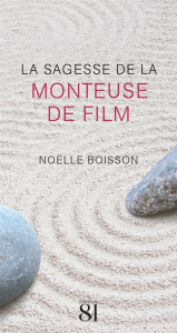 La sagesse de la monteuse de film - Boisson Noëlle