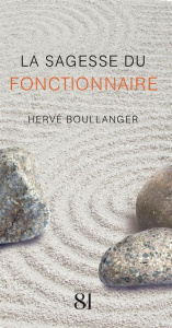 La sagesse du fonctionnaire - Boullanger Hervé