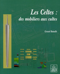 Les Celtes : des mobiliers aux cultes - Bataille Gérard ; Guillaumet Jean-Paul