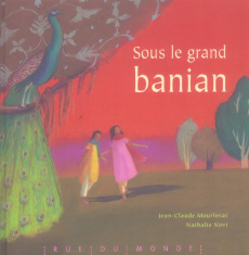 Sous le grand banian - Mourlevat Jean-Claude ; Novie Nathalie