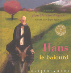 Hans le balourd - Andersen Hans Christian ; Serres Alain ; Lejonc Ré