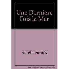 Une dernière fois la mer - Hamelin Pierrick