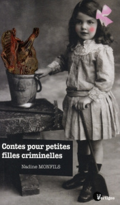 Contes pour petites filles criminelles - Monfils Nadine