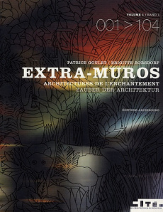 Extra-muros. Architectures de l'enchantement Tome 1, édition bilingue français-allemand - Goulet Patrice ; Borsdorf Brigitte