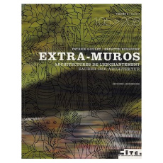 Extra-muros. Architectures de l'enchantement Tome 2, édition bilingue français-allemand - Goulet Patrice ; Borsdorf Brigitte