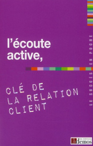 L'écoute active, clé de la relation client - Demos Editions
