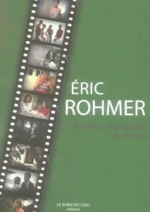 Eric Rohmer. Evidence et ambiguïté au cinéma - Cléder Jean