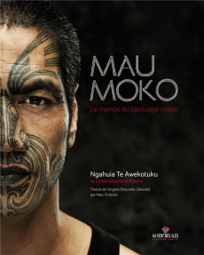 Mau Moko / Le monde du tatouage maori - Te awekotuku Ngahuia; Nikora Linda Waimarie; Colle