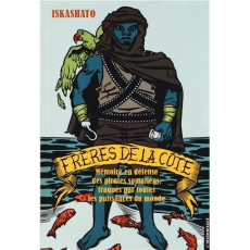 Frères de la côte. Mémoire en défense des pirates somaliens, traqués par toutes les puissances du mo - COLLECTIF
