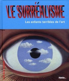 Le surréalisme. Les enfants terribles de l'art - Demilly Christian