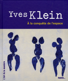 Yves Klein. A la conquête de l'espace - Andrews Sandrine