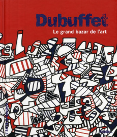 Dubuffet. Le grand bazar de l'art - Delavaux Céline