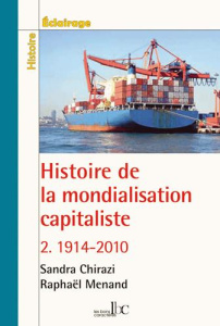 Histoire de la mondialisation capitaliste. Tome 2, 1914-2010 - Chirazi Sandra ; Menand Raphaël