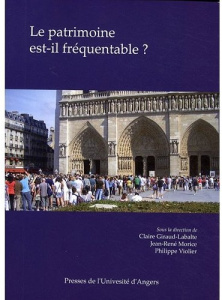 Le patrimoine est-il fréquentable ? Accès, gestion, interprétation - Giraud-Labalte Claire ; Morice Jean-René ; Violier