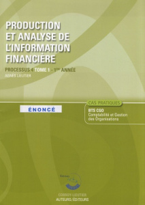 Production et analyse de l'information financière Processus 4 du BTS CGO. Enoncé Tome 1, Edition 200 - Lieutier Agnès