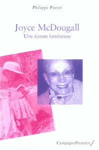 Joyce McDougall. Une écoute lumineuse - Porret Philippe